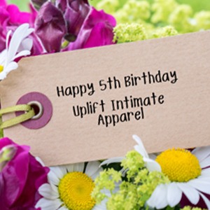 Happy 5th Birthday to Uplift Intimate Apparel